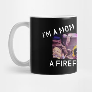 Im a mom and a firefighter design Mug